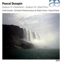 Dusapin: Quatuor Vl 'Hinterland' & Quatuor Vll 'OpenTime' - Pascal Dusapin