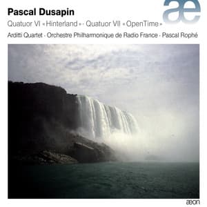 Dusapin: Quatuor Vl 'Hinterland' & Quatuor Vll 'OpenTime' - Pascal Dusapin