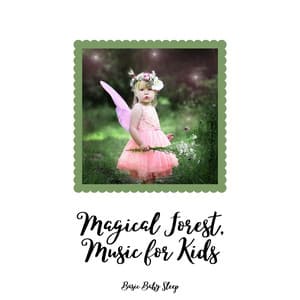 Magical Forest, Music for Kids - Basic Baby Sleep