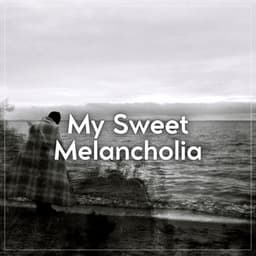 My Sweet Melancholia - All Night Sleeping Songs to Help You Relax