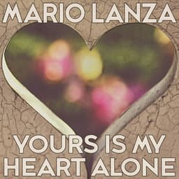 Yours Is My Heart Alone - Mario Lanza