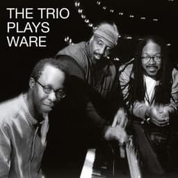 The Trio Plays Ware - Matthew Shipp