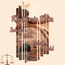 Rhythmic Rain: Inhale, Hold, Exhale, Hold - Relaxaction