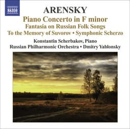 Arensky, A.: Piano Concerto / Ryabinin Fantasia / To the Memory of Suvorov / Symphonic Scherzo - Anton Arensky