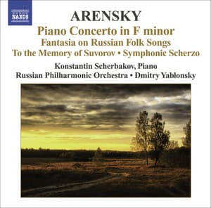 Arensky, A.: Piano Concerto / Ryabinin Fantasia / To the Memory of Suvorov / Symphonic Scherzo - Anton Arensky