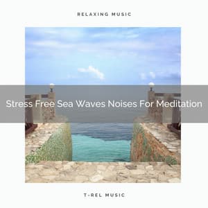 Stress Free Sea Waves Noises For Meditation - Perfect Meditation