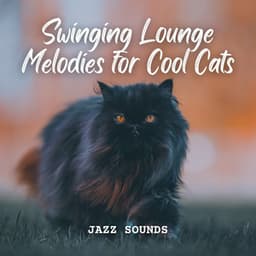 Jazz Sounds: Swinging Lounge Melodies for Cool Cats - Jazz Sax Relax