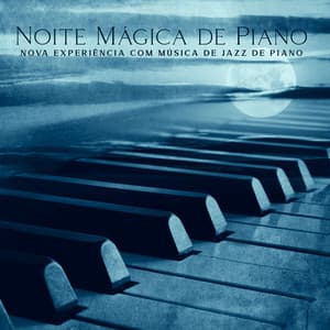 Noite Mágica de Piano: Nova Experiência com Música de Jazz de Piano, Bar de Piano ŕ Queue - Piano Jazz Background Music Masters