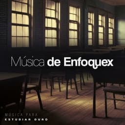 Música de Enfoquex - Música para estudiar duro