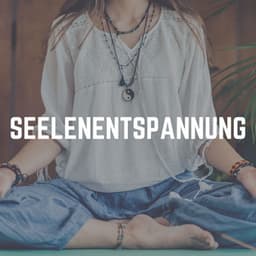 Seelenentspannung - Yoga Musik