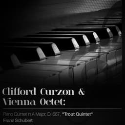 Clifford Curzon & Vienna Octet: Piano Quintet in a Major, D. 667, "Trout Quintet" - Franz Schubert