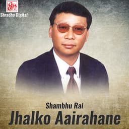 Jhalko Aairahane - Shambhu Rai