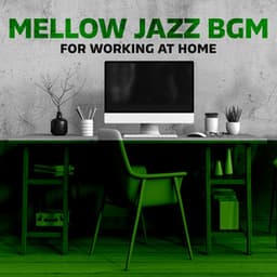 Mellow Jazz BGM for Working at Home – Home Office Jazz, Boost Productivity, Stay Focused on Task, Workplace Concentration - Relaxing 'n' Smooth Jazz