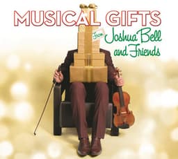 Musical Gifts from Joshua Bell and Friends - Joshua Bell