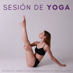 Sesión De Yoga: Sonidos De Tormenta Para Una Experiencia De Yoga Relajante - Tormenta de relámpagos truenos y lluvia