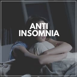 Anti Insomnia - Calm Music For Sleeping