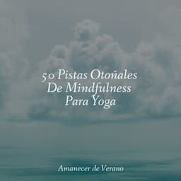 50 Pistas Otoñales De Mindfulness Para Yoga - Musica Relajante Specialistas & Musica Relajante