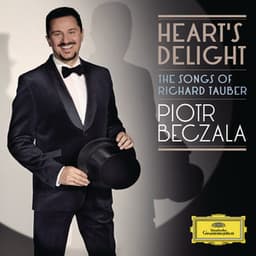 Heart's Delight - The Songs Of Richard Tauber - Piotr Beczala