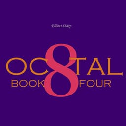 Octal: Book Four - Elliott Sharp