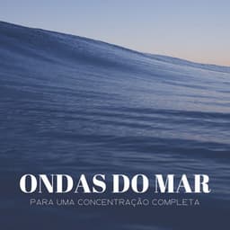 Ondas Do Mar Para Uma Concentração Completa - Dormir e Meditar