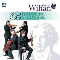Beethoven: Late String Quartets - Ludwig van Beethoven