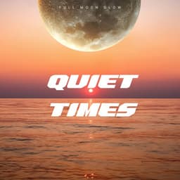 Quiet Times - Full Moon Glow