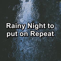 Rainy Night to put on Repeat - Rain Sounds for Sleeping