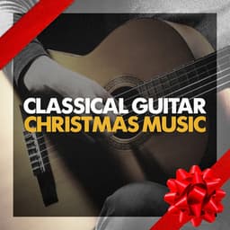 Classical Guitar Christmas Music - Classical Guitar