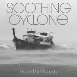 Soothing Cyclone - Heavy Rain Sounds