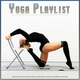 Yoga Playlist: Music for Yoga and Zen Garden Sounds, Relaxing Spa, Yoga Class, Meditation and Healing - Yoga Music Station