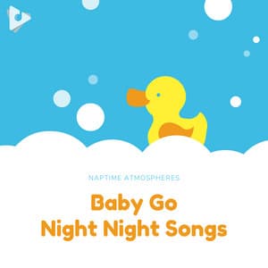 Baby Go Night Night Songs - Naptime Atmospheres