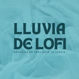 Lluvia De Lofi: Melodías De Jazz Bajo La Lluvia - Jazz Ambiente