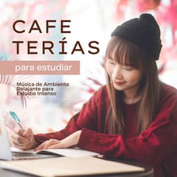 Cafeterías para Estudiar: Música de Ambiente Relajante para Estudio Intenso - Aprender a Estudiar