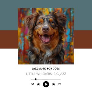 Little Whiskers, Big Jazz - Jazz Music for Dogs