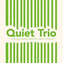 Quiet Trio - Coffee House Smooth Jazz Playlist