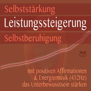 Selbststärkung, Leistungssteigerung, Selbstberuhigung - mit positiven Affirmationen & Energiemusik  das Unterbewusstsein stärken - Torsten Abrolat