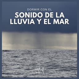 Dormir con el Sonido de la Lluvia y el Mar - Música para Dormir Rápido