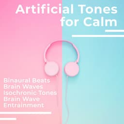 Artificial Tones for Calm - Binaural Beats Brain Waves Isochronic Tones Brain Wave Entrainment
