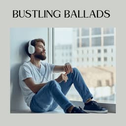 Bustling Ballads - Loopable White Noise