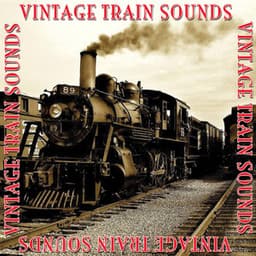 Vintage Train Sounds - Train Sounds