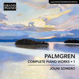 Palmgren: Complete Piano Works, Vol. 1 - Selim Palmgren