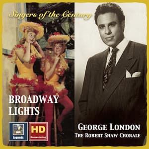 Singers of the Century: George London & The Robert Shaw Chorale – Broadway Lights - George London