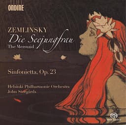 Zemlinsky: Die Seejungfrau & Sinfonietta, Op. 23 - Alexander von Zemlinsky