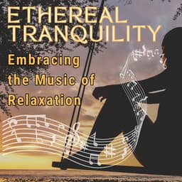 Ethereal Tranquility: Embracing the Music of Relaxation - Relax Music Channel