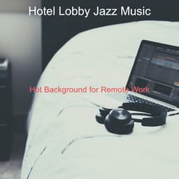 Hot Background for Remote Work - Hotel Lobby Jazz Music