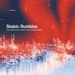 Static Rumbles - Soothing White Noise for Sleeping Babies