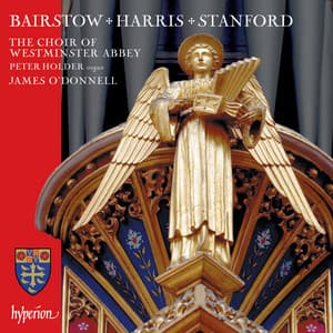 Bairstow, Harris & Stanford: Choral Works - James O'Donnell