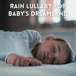 Rain Lullaby for Baby's Dreamland - Rain Sounds Lab
