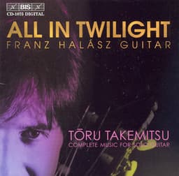 Takemitsu: All in Twilight / Folios / in the Woods / 12 Songs - Toru Takemitsu