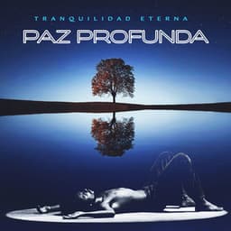 Paz profunda - Tranquilidad Eterna
